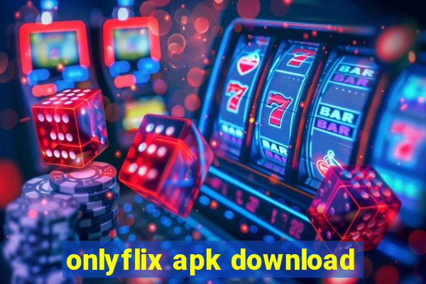 onlyflix apk download